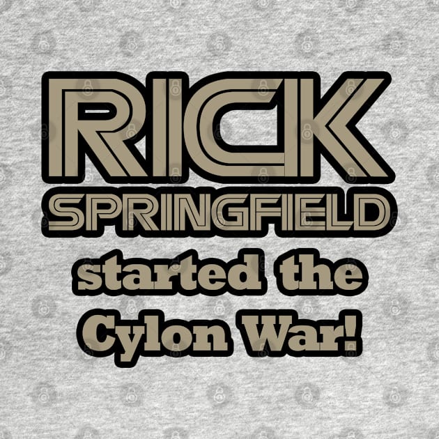 Rick Springfield Started the Cylon War! by RetroZest